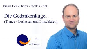 Read more about the article Die Gedankenkugel (Trance zum Loslassen und Einschlafen)
