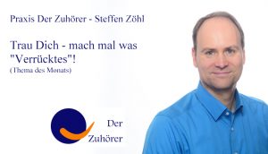 Read more about the article Trau dich – Mach mal was „Verrücktes“! (Thema des Monats)